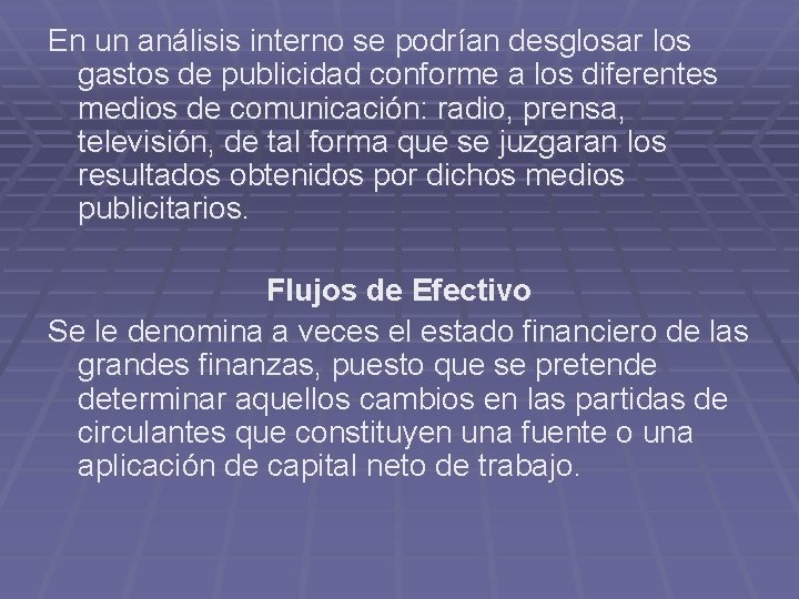 En un análisis interno se podrían desglosar los gastos de publicidad conforme a los