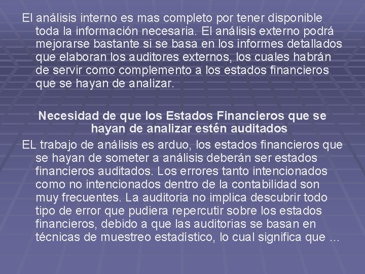 El análisis interno es mas completo por tener disponible toda la información necesaria. El