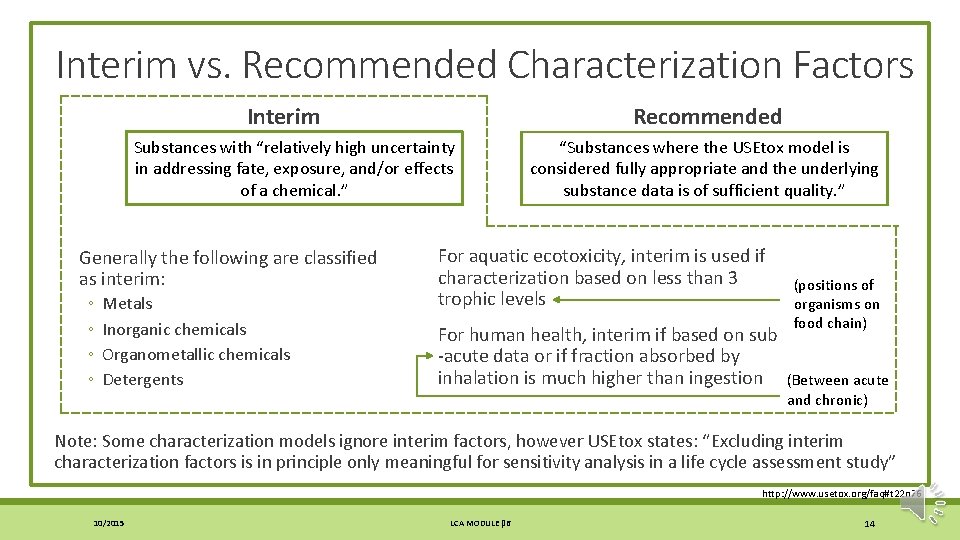 Interim vs. Recommended Characterization Factors Interim Recommended Substances with “relatively high uncertainty in addressing