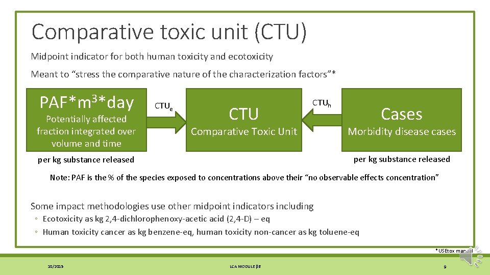 Comparative toxic unit (CTU) Midpoint indicator for both human toxicity and ecotoxicity Meant to