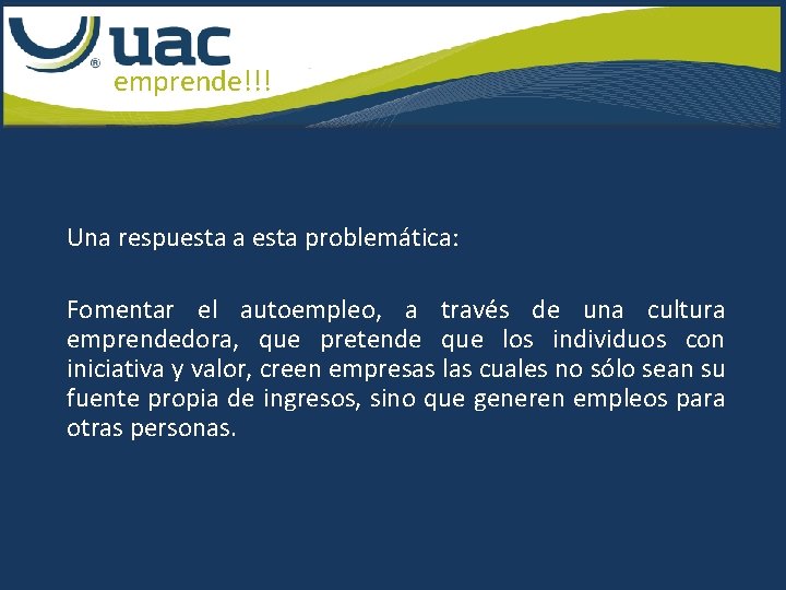 emprende!!! Una respuesta a esta problemática: Fomentar el autoempleo, a través de una cultura