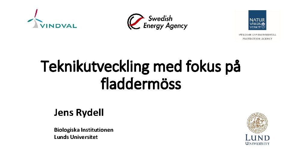 LU logga Teknikutveckling med fokus på fladdermöss Jens Rydell Biologiska Institutionen Lunds Universitet 