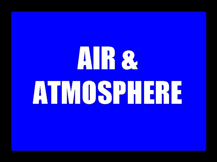 AIR & ATMOSPHERE 