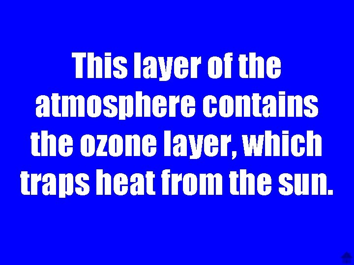 This layer of the atmosphere contains the ozone layer, which traps heat from the