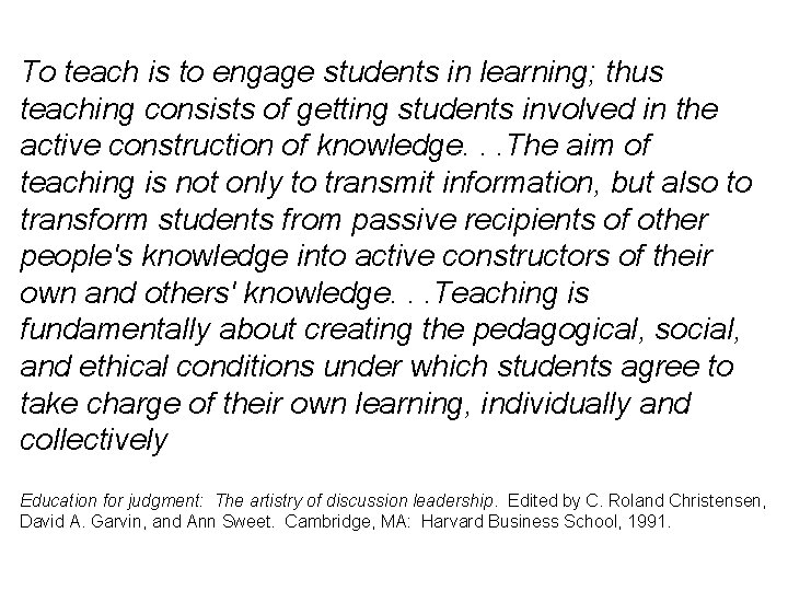To teach is to engage students in learning; thus teaching consists of getting students To teach is to engage students in learning; thus teaching consists of getting students