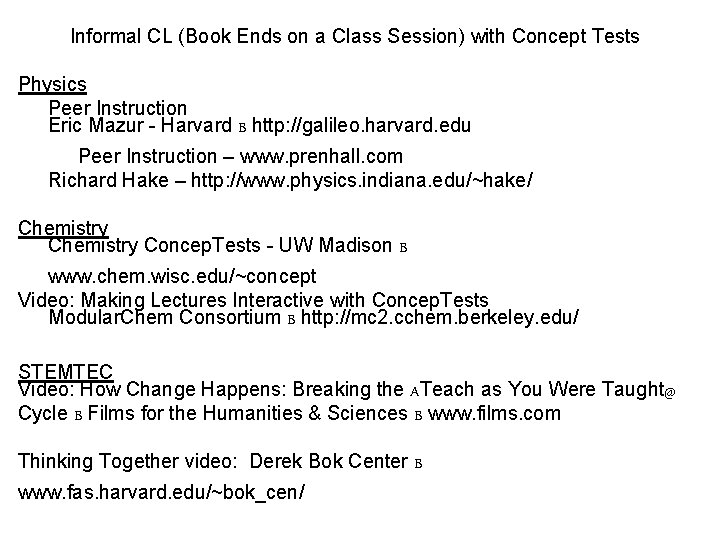 Informal CL (Book Ends on a Class Session) with Concept Tests Physics Peer Instruction Informal CL (Book Ends on a Class Session) with Concept Tests Physics Peer Instruction