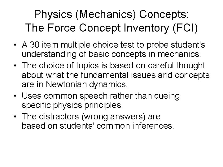 Physics (Mechanics) Concepts: The Force Concept Inventory (FCI) • A 30 item multiple choice Physics (Mechanics) Concepts: The Force Concept Inventory (FCI) • A 30 item multiple choice