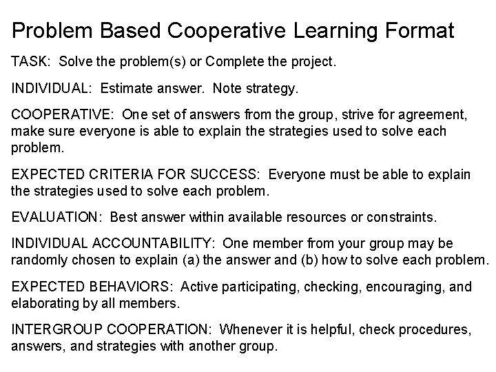 Problem Based Cooperative Learning Format TASK: Solve the problem(s) or Complete the project. INDIVIDUAL: Problem Based Cooperative Learning Format TASK: Solve the problem(s) or Complete the project. INDIVIDUAL: