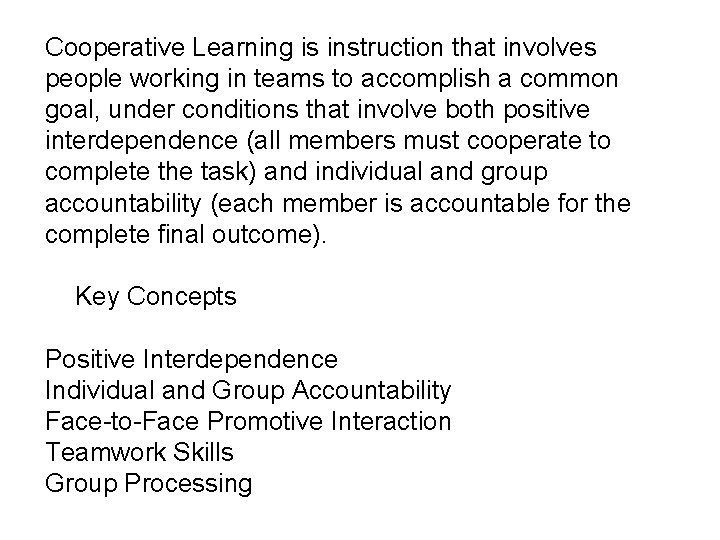 Cooperative Learning is instruction that involves people working in teams to accomplish a common Cooperative Learning is instruction that involves people working in teams to accomplish a common