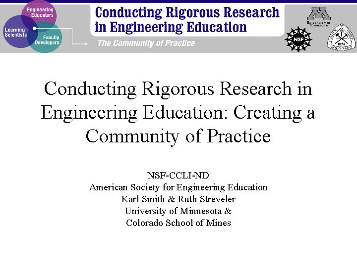 Conducting Rigorous Research in Engineering Education: Creating a Community of Practice NSF-CCLI-ND American Society Conducting Rigorous Research in Engineering Education: Creating a Community of Practice NSF-CCLI-ND American Society