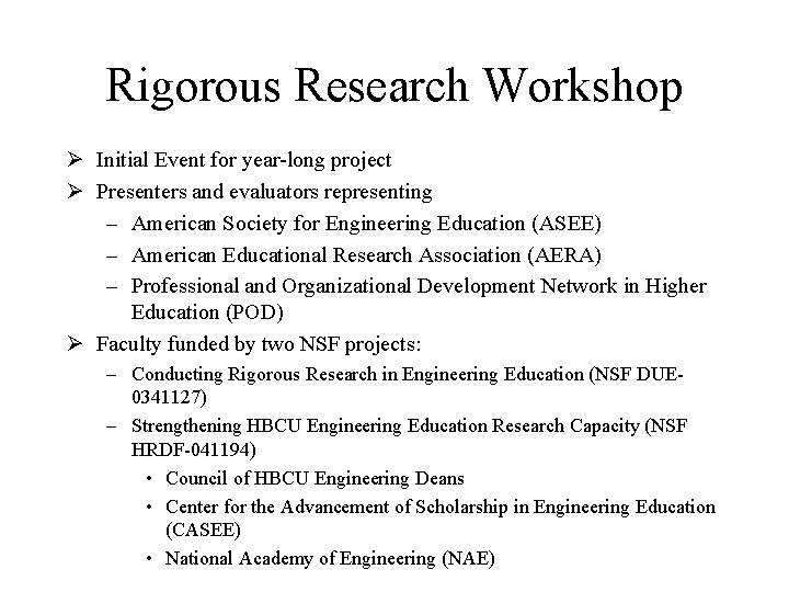 Rigorous Research Workshop Ø Initial Event for year-long project Ø Presenters and evaluators representing Rigorous Research Workshop Ø Initial Event for year-long project Ø Presenters and evaluators representing