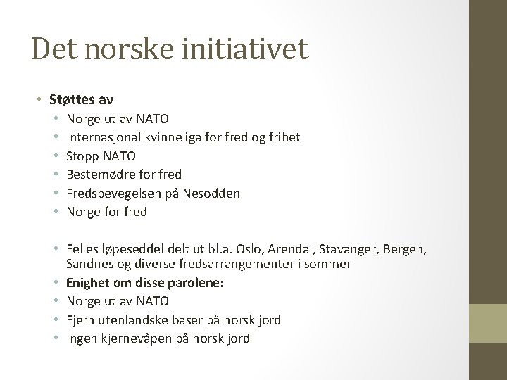 Det norske initiativet • Støttes av • • • Norge ut av NATO Internasjonal