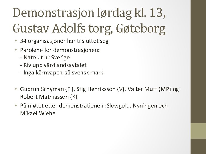 Demonstrasjon lørdag kl. 13, Gustav Adolfs torg, Gøteborg • 34 organisasjoner har tilsluttet seg