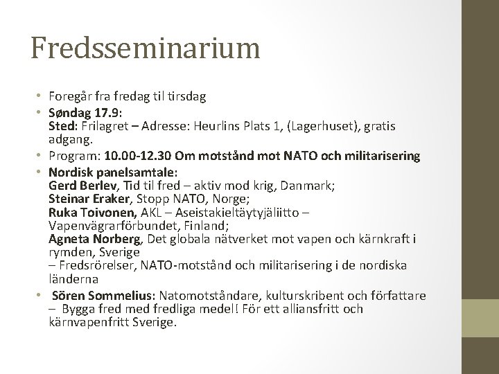 Fredsseminarium • Foregår fra fredag til tirsdag • Søndag 17. 9: Sted: Frilagret –