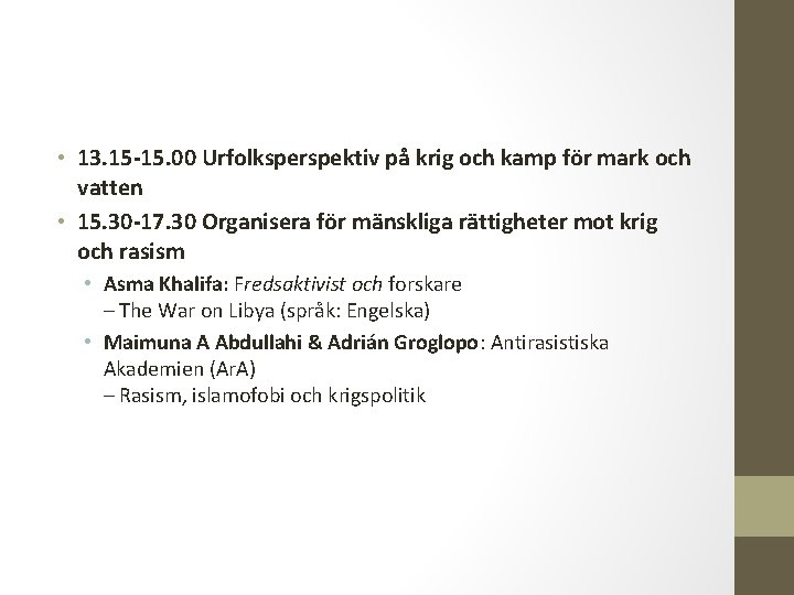  • 13. 15 -15. 00 Urfolksperspektiv på krig och kamp för mark och