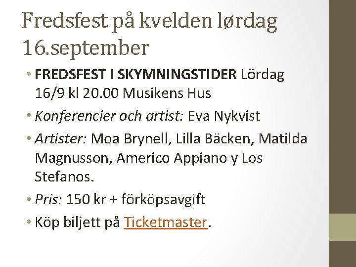 Fredsfest på kvelden lørdag 16. september • FREDSFEST I SKYMNINGSTIDER Lördag 16/9 kl 20.