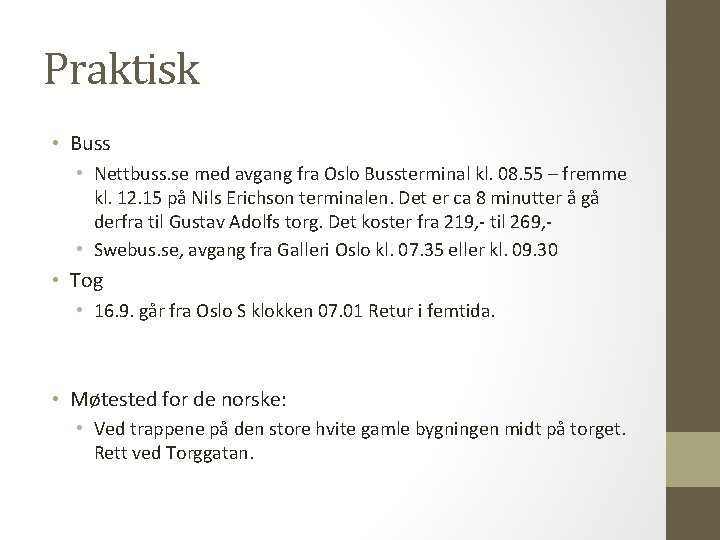 Praktisk • Buss • Nettbuss. se med avgang fra Oslo Bussterminal kl. 08. 55