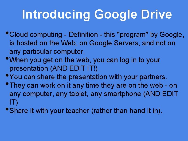 Introducing Google Drive • Cloud computing - Definition - this "program" by Google, •