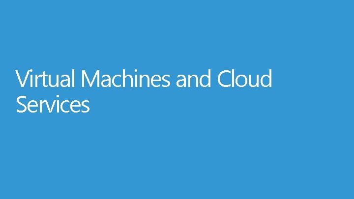 Virtual Machines and Cloud Services 