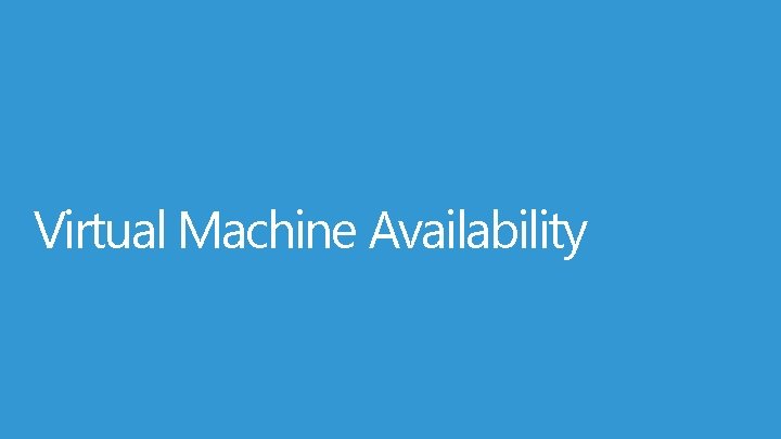 Virtual Machine Availability 
