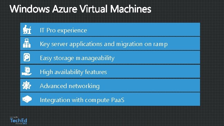 IT Pro experience Key server applications and migration on ramp Easy storage manageability High