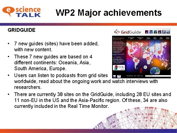 WP 2 Major achievements GRIDGUIDE • 7 new guides (sites) have been added, with