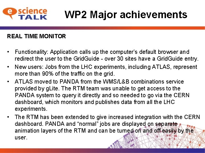 WP 2 Major achievements REAL TIME MONITOR • Functionality: Application calls up the computer’s