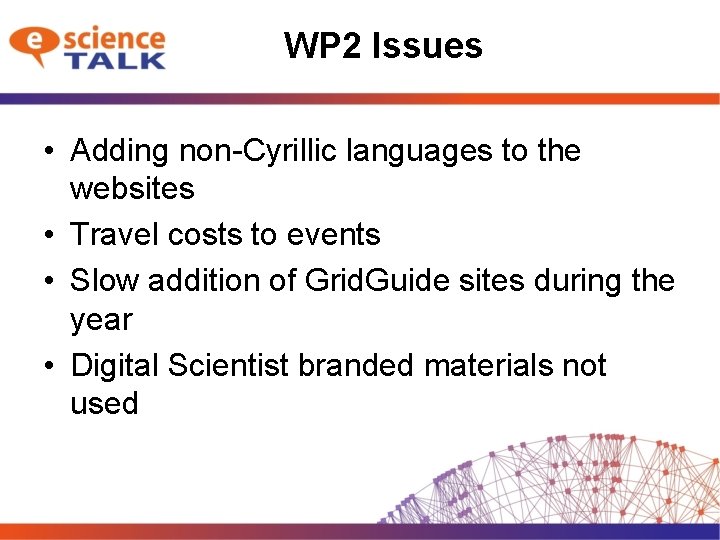 WP 2 Issues • Adding non-Cyrillic languages to the websites • Travel costs to