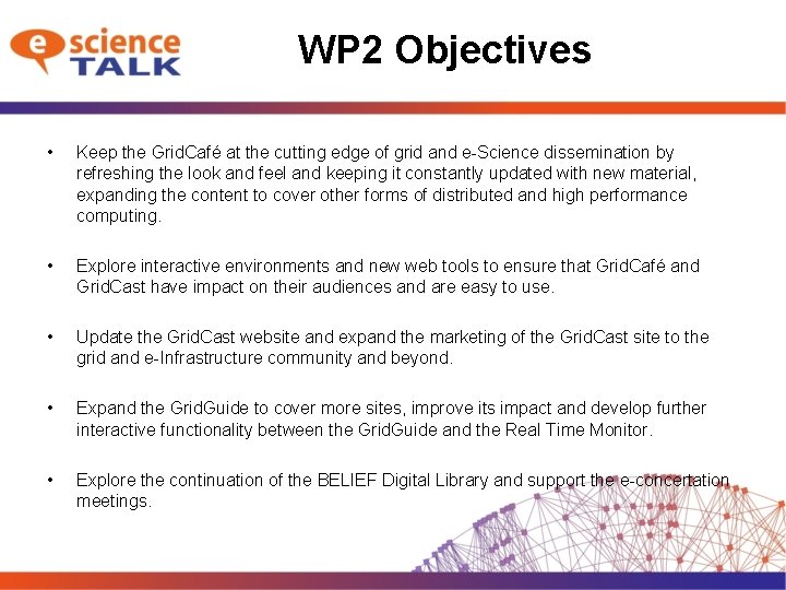 WP 2 Objectives • Keep the Grid. Café at the cutting edge of grid