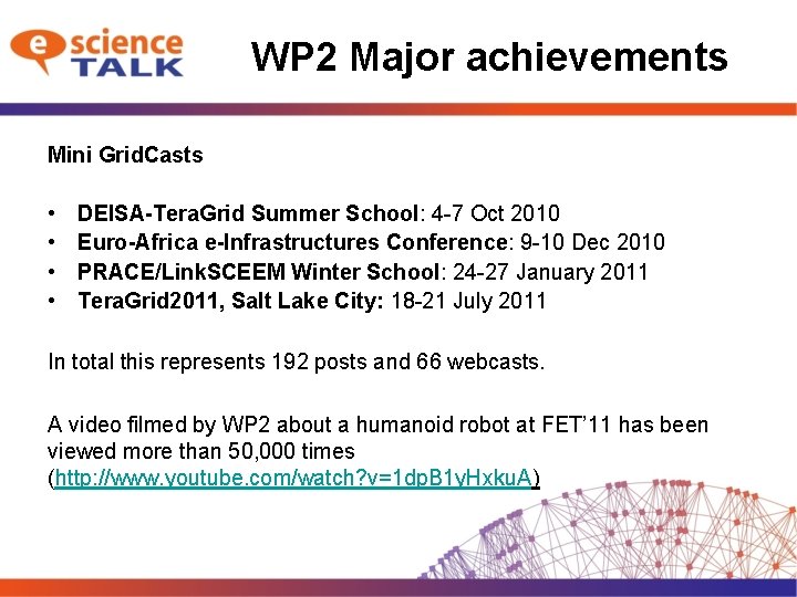 WP 2 Major achievements Mini Grid. Casts • • DEISA-Tera. Grid Summer School: 4
