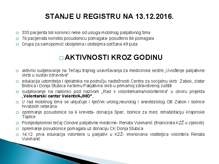 STANJE U REGISTRU NA 13. 12. 2016. � � � 333 pacijenta bili korisnici