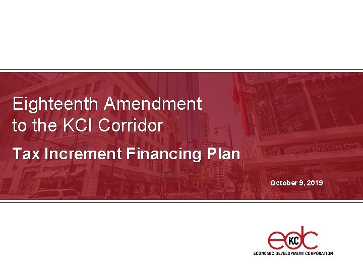 Eighteenth Amendment to the KCI Corridor Tax Increment Financing Plan October 9, 2019 