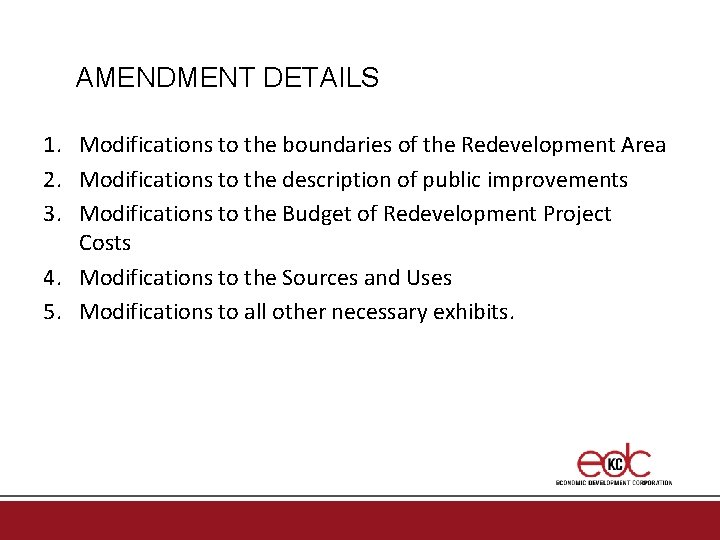 AMENDMENT DETAILS 1. Modifications to the boundaries of the Redevelopment Area 2. Modifications to