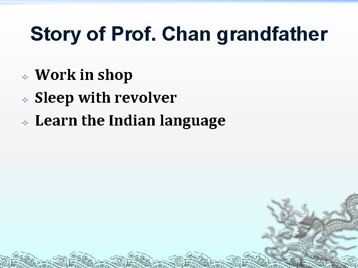 Story of Prof. Chan grandfather Work in shop Sleep with revolver Learn the Indian