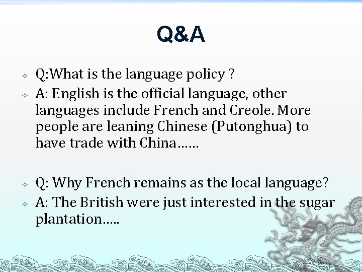 Q&A Q: What is the language policy ? A: English is the official language,