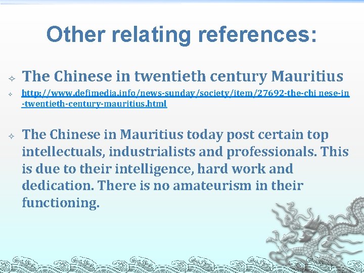 Other relating references: The Chinese in twentieth century Mauritius http: //www. defimedia. info/news-sunday/society/item/27692 -the-chi