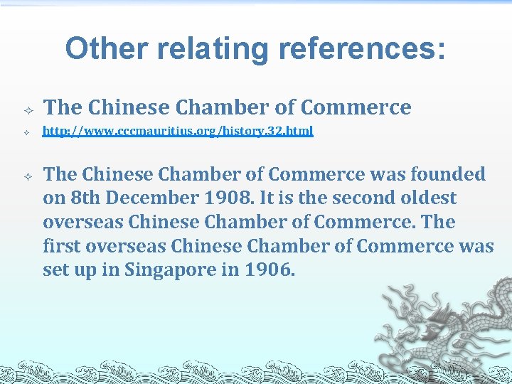 Other relating references: The Chinese Chamber of Commerce http: //www. cccmauritius. org/history, 32. html Other relating references: The Chinese Chamber of Commerce http: //www. cccmauritius. org/history, 32. html