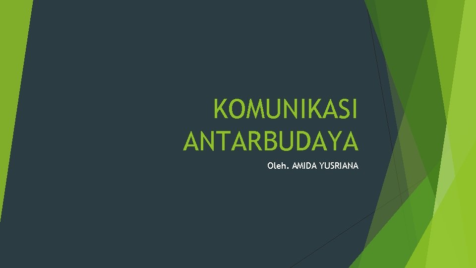 KOMUNIKASI ANTARBUDAYA Oleh. AMIDA YUSRIANA 