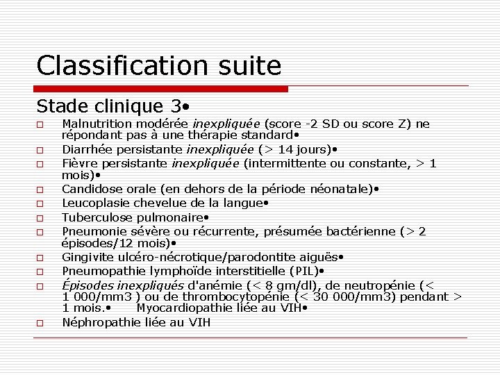 Classification suite Stade clinique 3 • o o o Malnutrition modérée inexpliquée (score -2