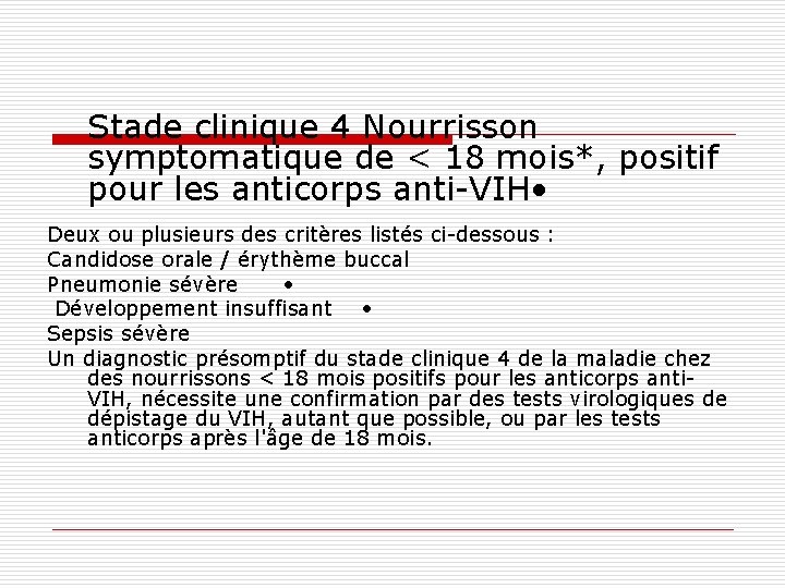 Stade clinique 4 Nourrisson symptomatique de < 18 mois*, positif pour les anticorps anti-VIH