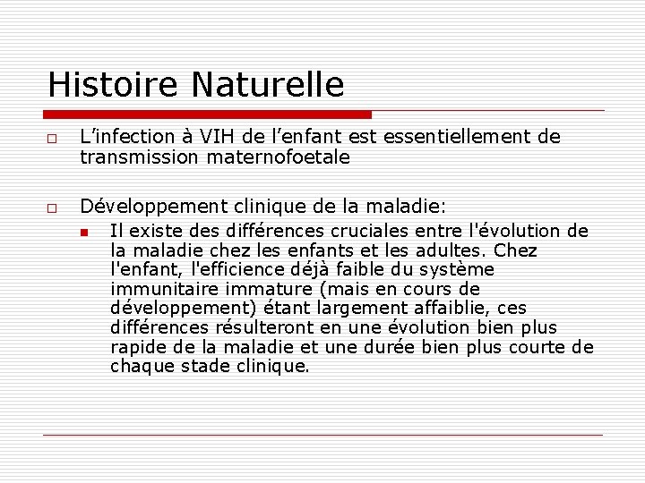 Histoire Naturelle o o L’infection à VIH de l’enfant essentiellement de transmission maternofoetale Développement