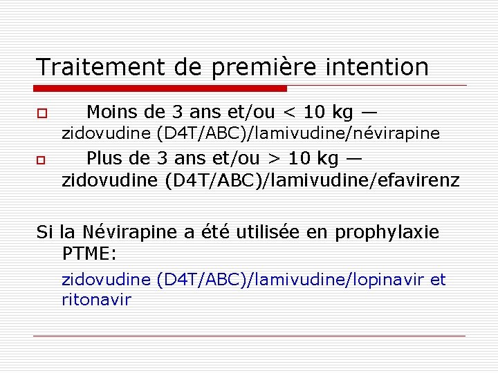 Traitement de première intention o Moins de 3 ans et/ou < 10 kg —