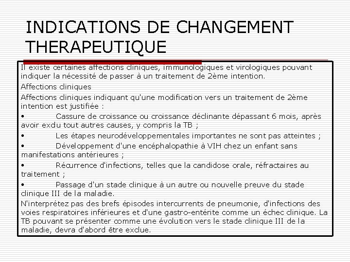 INDICATIONS DE CHANGEMENT THERAPEUTIQUE Il existe certaines affections cliniques, immunologiques et virologiques pouvant indiquer