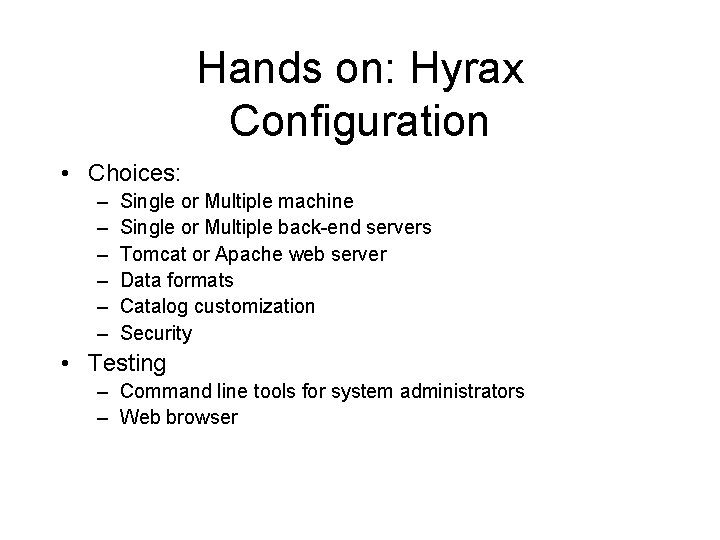 Hands on: Hyrax Configuration • Choices: – – – Single or Multiple machine Single