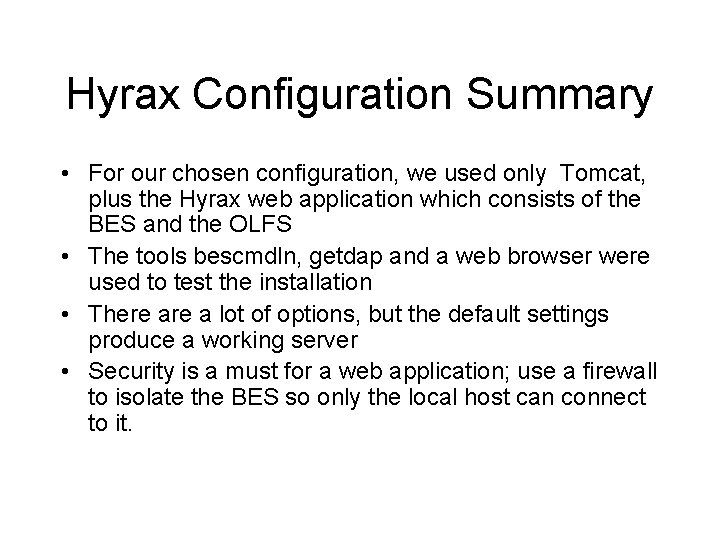 Hyrax Configuration Summary • For our chosen configuration, we used only Tomcat, plus the