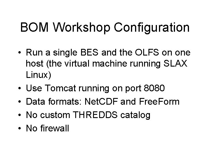 BOM Workshop Configuration • Run a single BES and the OLFS on one host