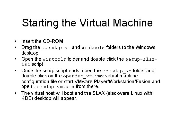 Starting the Virtual Machine • Insert the CD-ROM • Drag the opendap_vm and Wintools