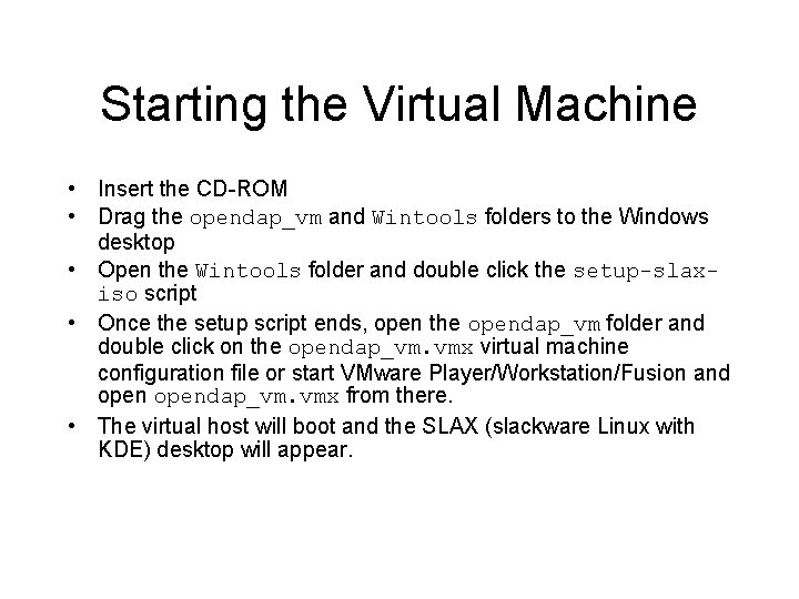 Starting the Virtual Machine • Insert the CD-ROM • Drag the opendap_vm and Wintools Starting the Virtual Machine • Insert the CD-ROM • Drag the opendap_vm and Wintools