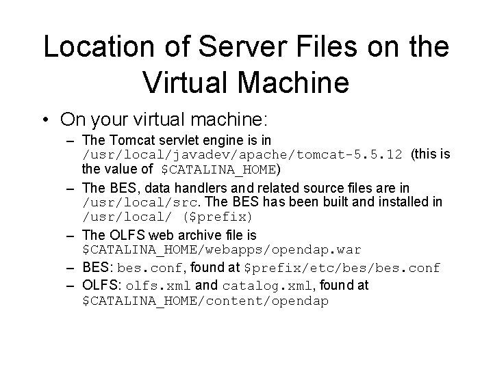 Location of Server Files on the Virtual Machine • On your virtual machine: –