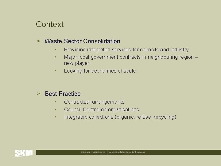 Context > Waste Sector Consolidation • • • Providing integrated services for councils and